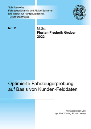 Optimierte Fahrzeugerprobung auf Basis von Kunden-Felddaten von Grober,  Florian Frederik