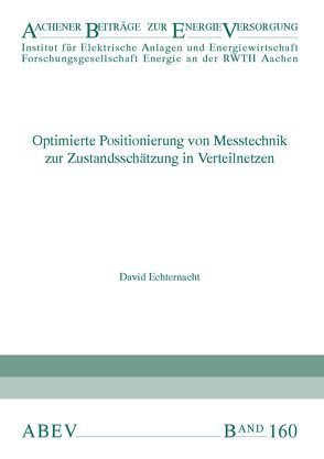 Optimierte Positionierung von Messtechnik zur Zustandsschätzung in Verteilnetzen von Echternacht,  David, Moser,  Albert