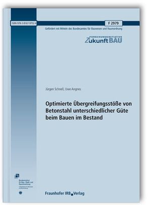 Optimierte Übergreifungsstöße von Betonstahl unterschiedlicher Güte beim Bauen im Bestand. Abschlussbericht. von Angnes,  Uwe, Schnell,  Jürgen