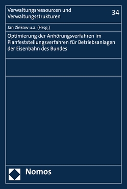 Optimierung der Anhörungsverfahren im Planfeststellungsverfahren für Betriebsanlagen der Eisenbahnen des Bundes von Bauer,  Christian, Hamann,  Ingo, Porth,  Jan, Scharpf,  Lucia, Vallée,  Tim, Ziekow,  Jan