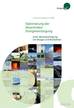 Optimierung der dezentralen Energieversorgung unter Berücksichtigung von Biogas und Biomethan von Biogasrat e.V