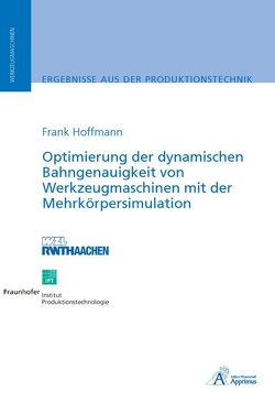 Optimierung der dynamischen Bahngenauigkeit von Werkzeugmaschinen von Hoffmann,  Frank