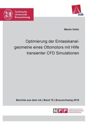 Optimierung der Einlasskanalgeometrie eines Ottomotors mit Hilfe transienter CFD Simulationen von Höfer,  Martin