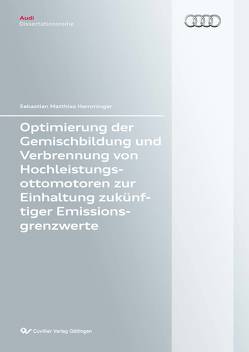 Optimierung der Gemischbildung und Verbrennung von Hochleistungsottomotoren zur Einhaltung zukünftiger Emissionsgrenzwerte von Hemminger,  Sebastian Matthias