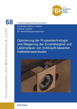 Optimierung der Prozesstechnologie und Steigerung der Zuverlässigkeit und Lebensdauer von (InAlGa)N-basierten Halbleiterlaserdioden von Freier,  Erik