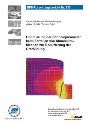 Optimierung der Schneidparameter beim Zerteilen von Aluminiumblechen zur Reduzierung der Gratbildung von Hoffmann,  Hartmut, Hoogen,  Michael, Pyttel,  Thomas, Ulbricht,  Volker