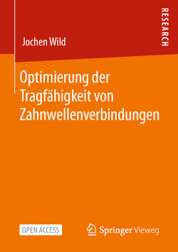 Optimierung der Tragfähigkeit von Zahnwellenverbindungen von Wild,  Jochen