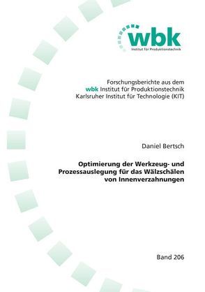 Optimierung der Werkzeug- und Prozessauslegung für das Wälzschälen von Innenverzahnungen von Bertsch,  Daniel