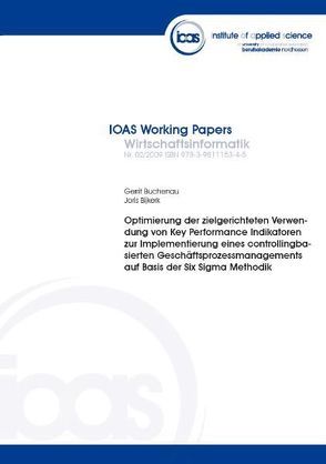 Optimierung der zielgerichteten Verwendung von Key Performance Indikatoren zur Implementierung eines controllingbasierten Geschäftsprozessmanagements auf Basis der Six Sigma Methodik von Buchenau,  Gerrit, Koch,  Oliver