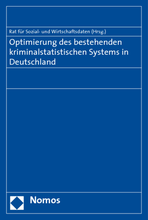 Optimierung des bestehenden kriminalstatistischen Systems in Deutschland von Rat für Sozial- und Wirtschaftsdaten