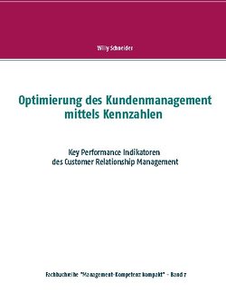 Optimierung des Kundenmanagement mittels Kennzahlen von Schneider,  Willy