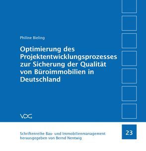 Optimierung des Projektentwicklungsprozesses zur Sicherung der Qualität von Büroimmobilien in Deutschland von Bieling,  Philine, Nentwig,  Bernd