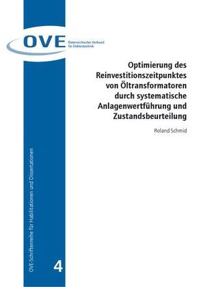 Optimierung des Reinvestitionszeitpunktes von Öltransformatoren durch systematische Anlagenwertführung und Zustandsbeurteilung von Schmid,  Roland