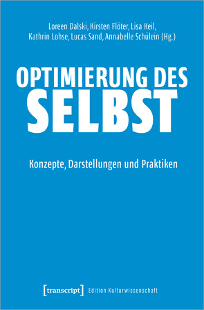 Optimierung des Selbst von Dalski,  Loreen, Flöter,  Kirsten, Keil,  Lisa, Lohse,  Kathrin, Sand,  Lucas, Schülein,  Annabelle