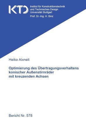 Optimierung des Übertragungsverhaltens konischer Außenstirnräder mit kreuzenden Achsen von Alxneit,  Heiko