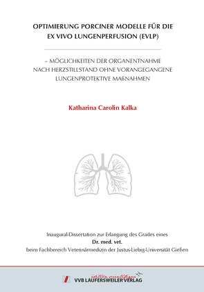 Optimierung porciner Modelle für die ex vivo Lungenperfusion (EVLP) von Kalka,  Katharina Carolin