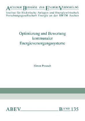 Optimierung und Bewertung kommunaler Energieversorgungssysteme von Haubrich,  Hans-Jürgen, Moser,  Albert, Prousch,  Simon