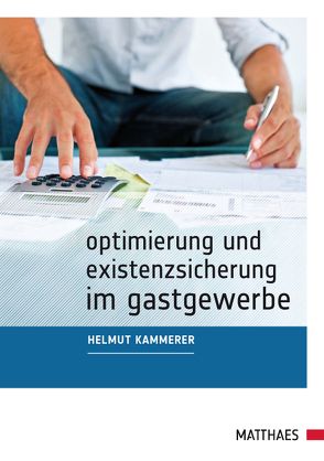 Optimierung und Existenzsicherung im Gastgewerbe von Kammerer,  Helmut
