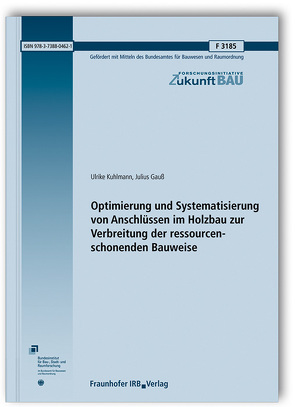 Optimierung und Systematisierung von Anschlüssen im Holzbau zur Verbreitung der ressourcenschonenden Bauweise. von Gauß,  Julius, Kuhlmann,  Ulrike