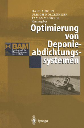 Optimierung von Deponieabdichtungssystemen von August,  Hans, Holzlöhner,  Ulrich, Meggyes,  Tamas