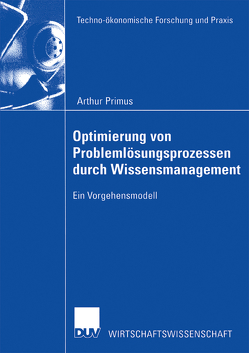 Optimierung von Problemlösungsprozessen durch Wissensmanagement von Primus,  Arthur