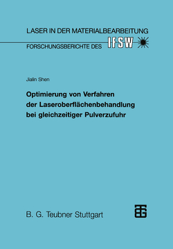 Optimierung von Verfahren der Laseroberflächenbehandlung bei gleichzeitiger Pulverzufuhr von Shen,  Jialin