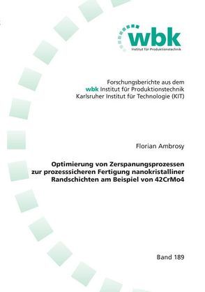 Optimierung von Zerspanungsprozessen zur prozesssicheren Fertigung nanokristalliner Randschichten am Beispiel von 42CrMo4 von Florian,  Ambrosy