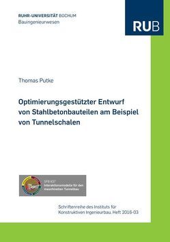 Optimierungsgestützter Entwurf von Stahlbetonbauteilen am Beispiel von Tunnelschalen von Putke,  Thomas