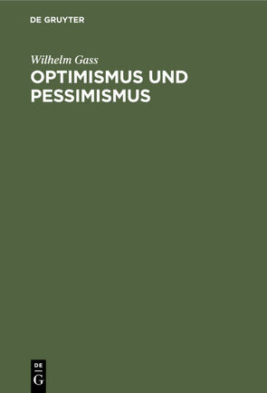 Optimismus und Pessimismus von Gass,  Wilhelm