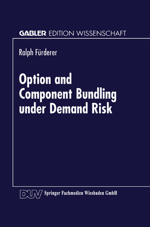 Option and Component Bundling under Demand Risk von Fürderer,  Ralph