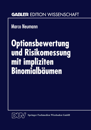 Optionsbewertung und Risikomessung mit impliziten Binomialbäumen von Neumann,  Marco