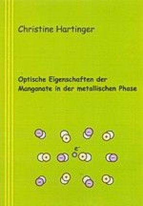 Optische Eigenschaften der Manganate in der metallischen Phase von Hartinger,  Christine