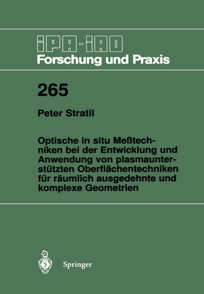 Optische in situ Meßtechniken bei der Entwicklung und Anwendung von plasmaunterstützten Oberflächentechniken für räumlich ausgedehnte und komplexe Geometrien von Stratil,  Peter