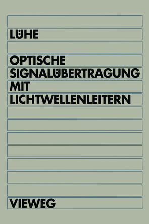 Optische Signalübertragung mit Lichtwellenleitern von Lühe,  Friedrich