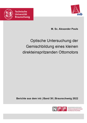 Optische Untersuchung der Gemischbildung eines kleinen direkteinspritzenden Ottomotors von Pauls,  Alexander