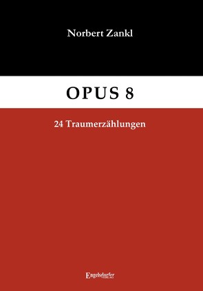 OPUS 8: 24 Traumerzählungen von Zankl,  Norbert