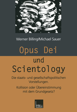 Opus Dei und Scientology von Billing,  Werner, Sauer,  Michael