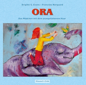 Ora – Das Mädchen mit dem orangefarbenen Haar von Evans,  Brigitte G., Nørgaard,  Fransiska