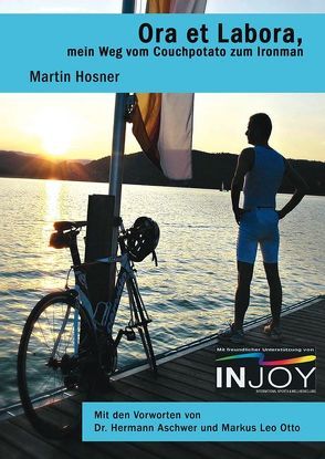 Ora et Labora, mein Weg vom Couchpotato zum Ironman von Hosner,  Martin