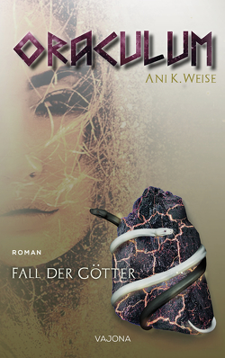 ORACULUM – Fall der Götter (Band 1) von Weise,  Ani K.