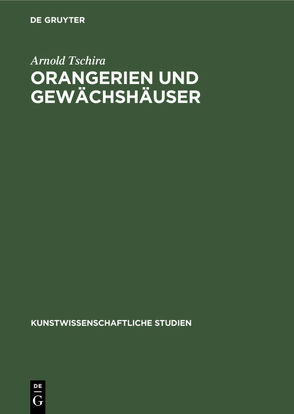 Orangerien und Gewächshäuser von Tschira,  Arnold