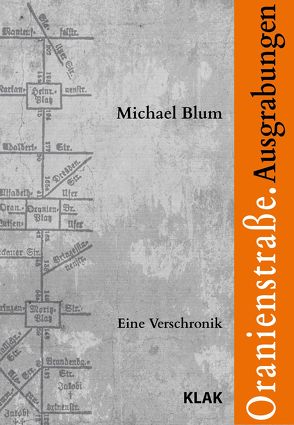 Oranienstraße. Ausgrabungen von Blum,  Michael