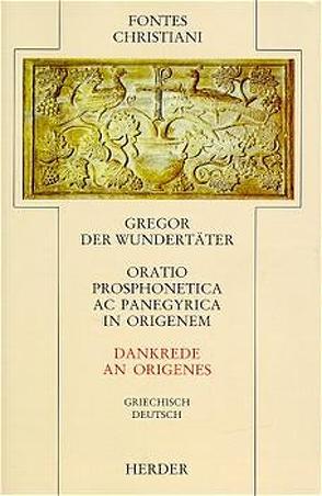 Oratio prosphonetica ac panegyrica in Origenem /Dankrede an Origenes. Im Anhang: Origenis epistula ad Gregorium Thaumaturgum. Der Brief des Origenes an Gregor den Wundertäter von Gregor der Wundertäter, Klein,  Richard