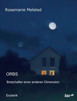 Orbs Botschafter einer anderen Dimension von Melsted,  Rosemarie