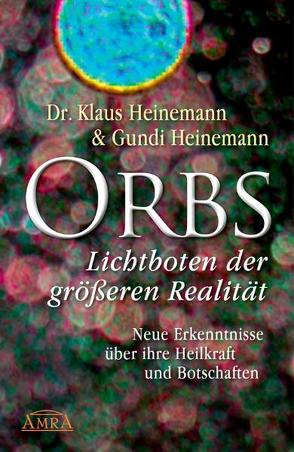 Orbs – Lichtboten der größeren Realität von Heinemann,  Gundi, Heinemann,  Klaus