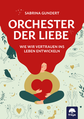 Orchester der Liebe von Gundert,  Sabrina