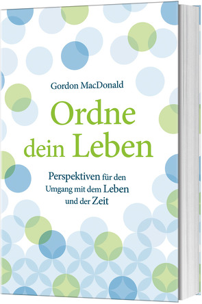 Ordne dein Leben von MacDonald,  Gordon