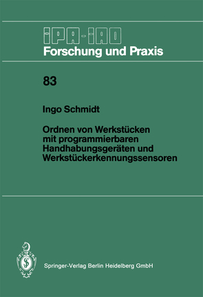 Ordnen von Werkstücken mit programmierbaren Handhabungsgeräten und Werkstückerkennungssensoren von Schmidt,  Ingo