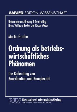 Ordnung als betriebswirtschaftliches Phänomen von Grothe,  Martin