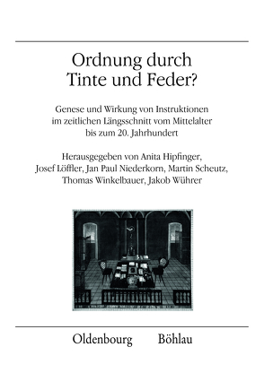 Ordnung durch Tinte und Feder? von Brakensiek,  Stefan, Hausenblasová,  Jaroslava, Heil,  Dietmar, Hipfinger,  Anita, Katzler,  Günter, Klemun,  Marianne, Lackner,  Christian, Lehner,  Johannes, Löffler,  Josef, Mat’a,  Petr, Mutschlechner,  Martin, Niederkorn,  Jan Paul, Rauscher,  Peter, Scharer,  Anton, Scheutz,  Martin, Winkelbauer,  Thomas, Wührer,  Jakob